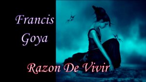 Francis Goya  - Razon De Vivir  - Svetlana Rainbow12