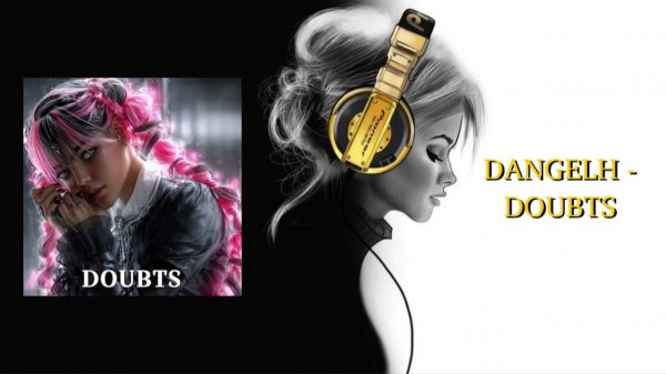 DANGELH - DOUBTS