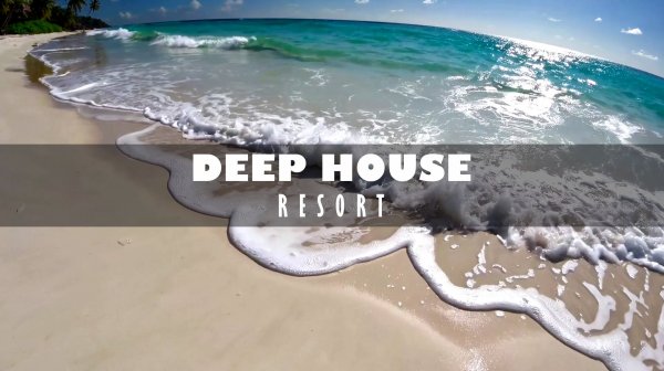 DEEP HOUSE RESORT 2026 / МУЗЫКА ВАШЕГО ЛЕТА, ПОГРУЖЕНИЕ 365 ДНЕЙ В ГОДУ! #дипхаус #релакс #лето