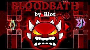 Bloodbath by Riot (Extreme demon) 100% Прохождение