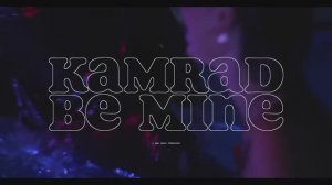 KAMRAD - Be Mine (Official Music Video)