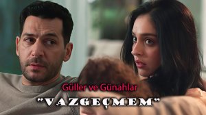 Перевод песни Vazgecmem" из сериала "Розы и грехи"