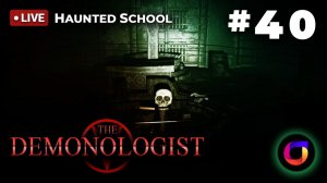 🔴 Demonologist #40: Haunted School.