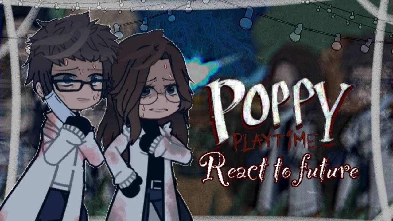 Реакция персонажей Поппи Плейтайм на Будущее / Гача реакция / Poppy Playtime смотреть онлайн
