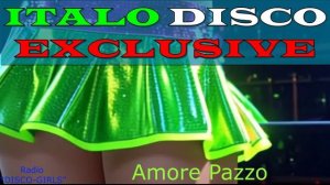 DISCO-GIRLS - Amore Pazzo  / Итало Диско  /  Евродиско  /  Дискотека 80-х  / New Italo Disco