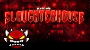 Slaughterhouse by icedcave (Extreme demon) 100%