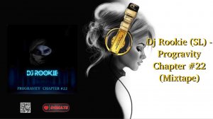 Dj Rookie (SL) - Progravity Chapter #22 (Mixtape)