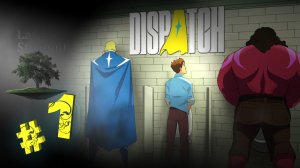 Dispatch ♦ №1 - Переход и Первый день.