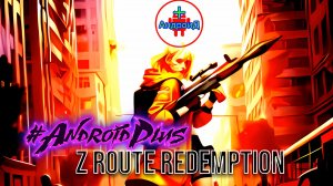 Z route Redemption Игра Для Android🔘🔵🔴 🅰🅽🅳🆁🅾🅸🅳🅿🅻🆄🆂👹#ZrouteRedemption