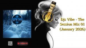 Djs Vibe - The Session Mix 01 (January 2026)