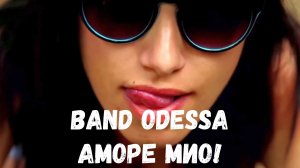 Аморе Мио! (гр. Band ODESSA)