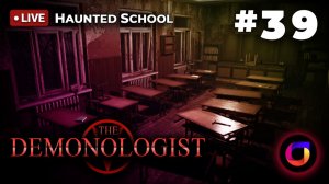 🔴 Demonologist #39: Haunted School.
