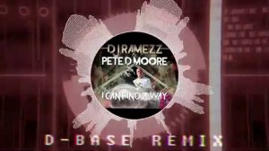 DJ Ramezz & Pete D Moore - I Can Find A Way (D-Base Remix) 2023