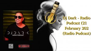 Dj Dark - Radio Podcast (21 February 202 (Radio Podcast)