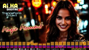 Magic Moment  - AI.KA Digital Singer  feat TranceForm Project