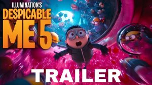 Гадкий я 5 | Трейлер 2026