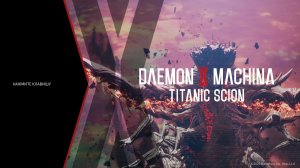 Daemon X Machina  Titanic Scion 2026.02.23-Отрезок до Главы 12