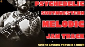 Melodic Southwestern Psychedelic Groove ｜ Guitar Backing Track (A Minor)