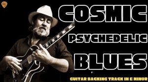 Cosmic Psychedelic Blues Jam ｜ Guitar Backing Track in E Minor