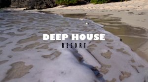 DEEP HOUSE RESORT 2026 / МУЗЫКА ВАШЕГО ЛЕТА, ПОГРУЖЕНИЕ 365 ДНЕЙ В ГОДУ! #дипхаус #релакс #лето