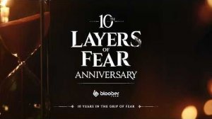 Layers of Fear - 10-летний юбилей (10th Anniversary)