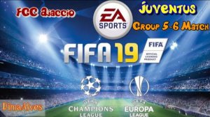 Fifa 19. 4 season UEFA Champions League Group round Juventus GFC Ajaccio 5 match