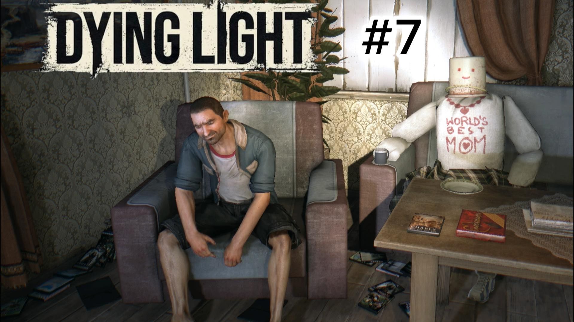 Dying Light # 7 ДЕНЬ МАТЕРИ