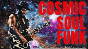 Cosmic Soul Funk Jam ｜ Guitar Backing Track (E Minor)