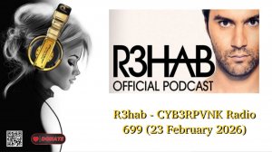 R3hab - CYB3RPVNK Radio 699 (23 February 2026)(1)