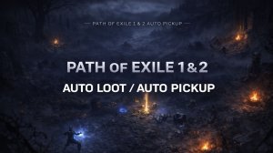 Path of Exile 1/2 — Автоподбор предметов (Auto Loot) | PoE1 + PoE2