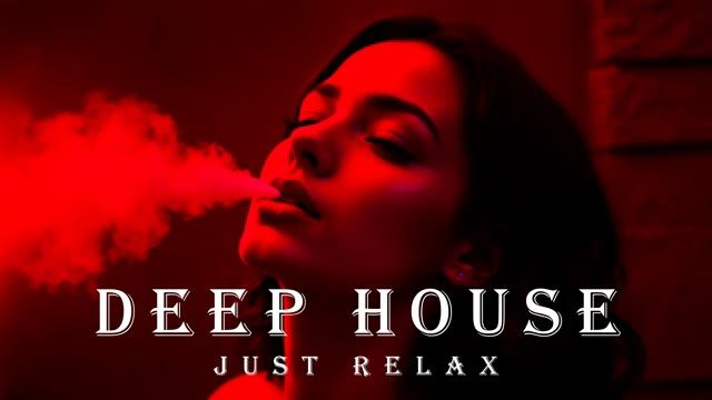Smoke Mood - Just Relax Chill House Deep House Mix Chill Deep Feelings Stress Relief смотреть онлайн
