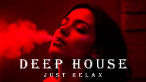 Smoke Mood - Just Relax Chill House Deep House Mix Chill Deep Feelings Stress Relief