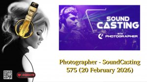 Photographer - SoundCasting 575 (20 February 2026)