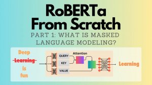 Intro to RoBERTa + Masked Language Modeling Playing Mad Libs Leads to Intelligence!
