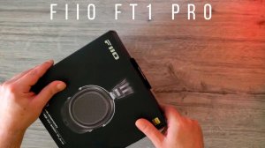 Обзор FiiO FT1 Pro это нечто особенное.