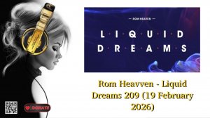 Rom Heavven - Liquid Dreams 209 (19 February 2026)