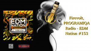Firevolt, PROGRAMIQA Radio - EDM Nation #153