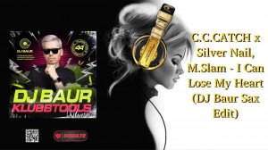 C.C.CATCH x Silver Nail, M.Slam - I Can Lose My Heart (DJ Baur Sax Edit)