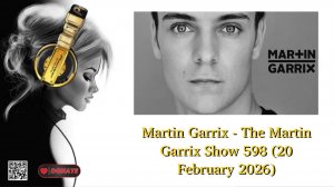 Martin Garrix - The Martin Garrix Show 598 (20 February 2026)