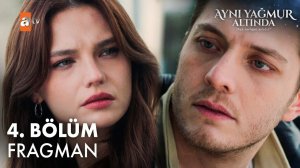 Aynı Yağmur Altında 4. Bölüm Fragman | Yeni Bölümüyle 1 Mart Pazar 20.00'de atv'de! ‪@atvturkiye‬