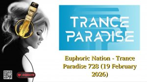 Euphoric Nation - Trance Paradise 728 (19 February 2026)