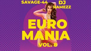 DJ Ramezz Project & Savage 44 - Euro Mania Vol.8 2022