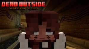 СМОЖЕШЬ ЛИ ТЫ ТУТ ВЫЖИТЬ? | Dead Outside - Director's cut | MINECRAFT | ЧАСТЬ 1