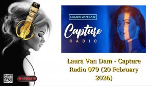 Laura Van Dam - Capture Radio 079 (20 February 2026)