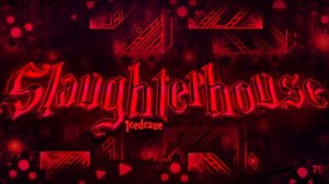 SLAUGHTERHOUSE | Geometry Dash Showcase