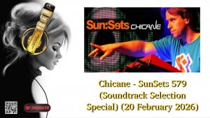 Chicane - SunSets 579 (Soundtrack Selection Special) (20 February 2026)