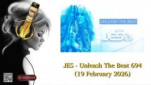 JES - Unleash The Beat 694 (19 February 2026)