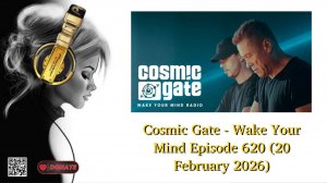 Cosmic Gate - Wake Your Mind Episode 620 (20 February 2026)