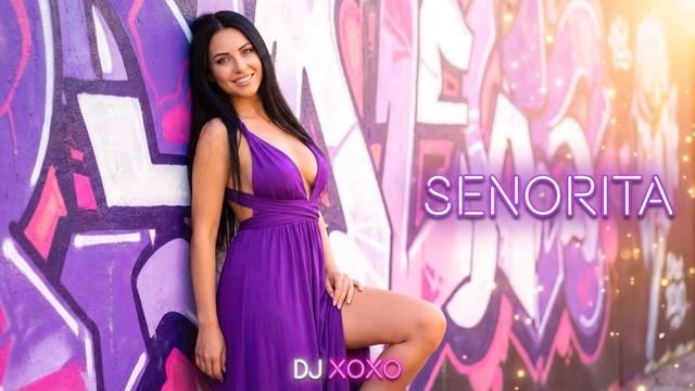 DJ XOXO - Senorita смотреть онлайн