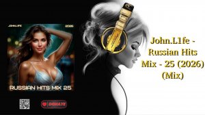 John.L1fe - Russian Hits Mix - 25 (2026) (Mix)